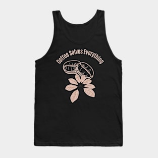 Coffee Solves Everything Tank Top